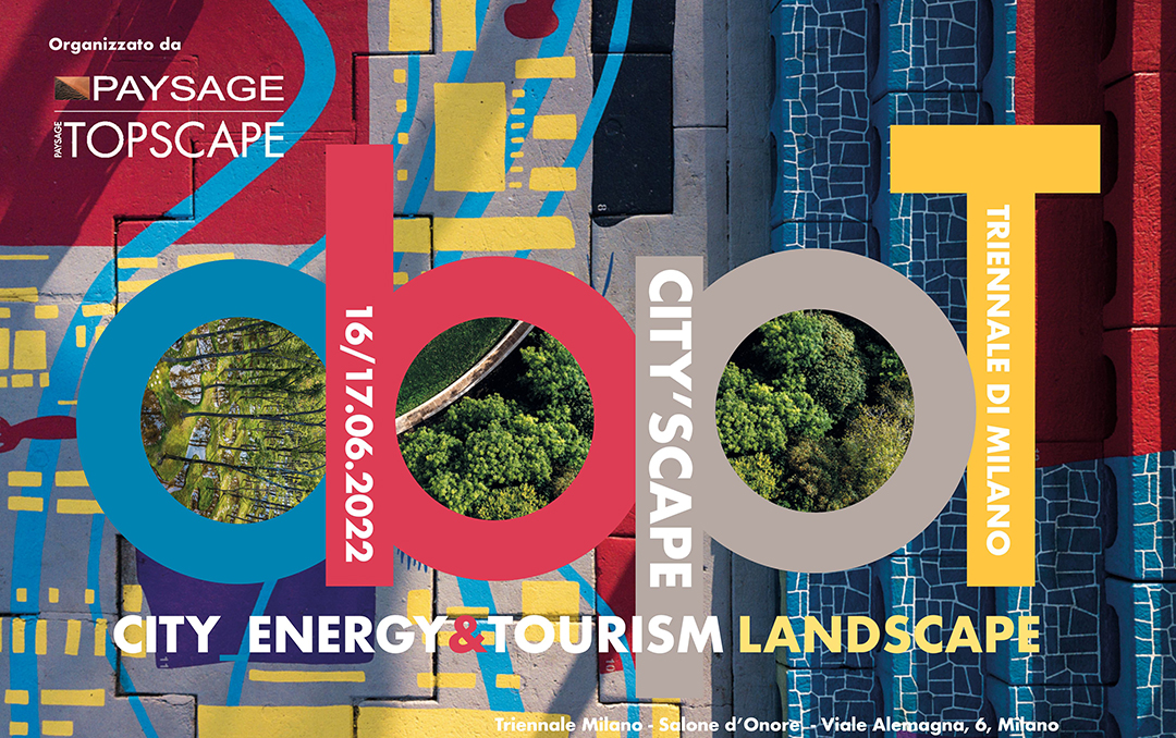 16/17 giugno 2022 - CITY’SCAPE CITY - ENERGY&TOURISM LANDSCAPE  - Triennale di Milano